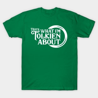 That's What I'm Tolkien About T-Shirt